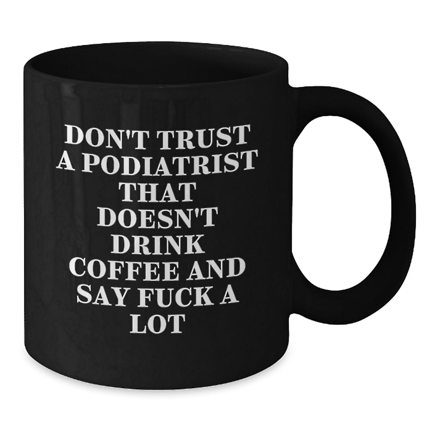 Funny Podiatrist Gifts for Men - Black Coffee Mug - Birthday Unique Gifts from Friends to Podiatrist - Additional
