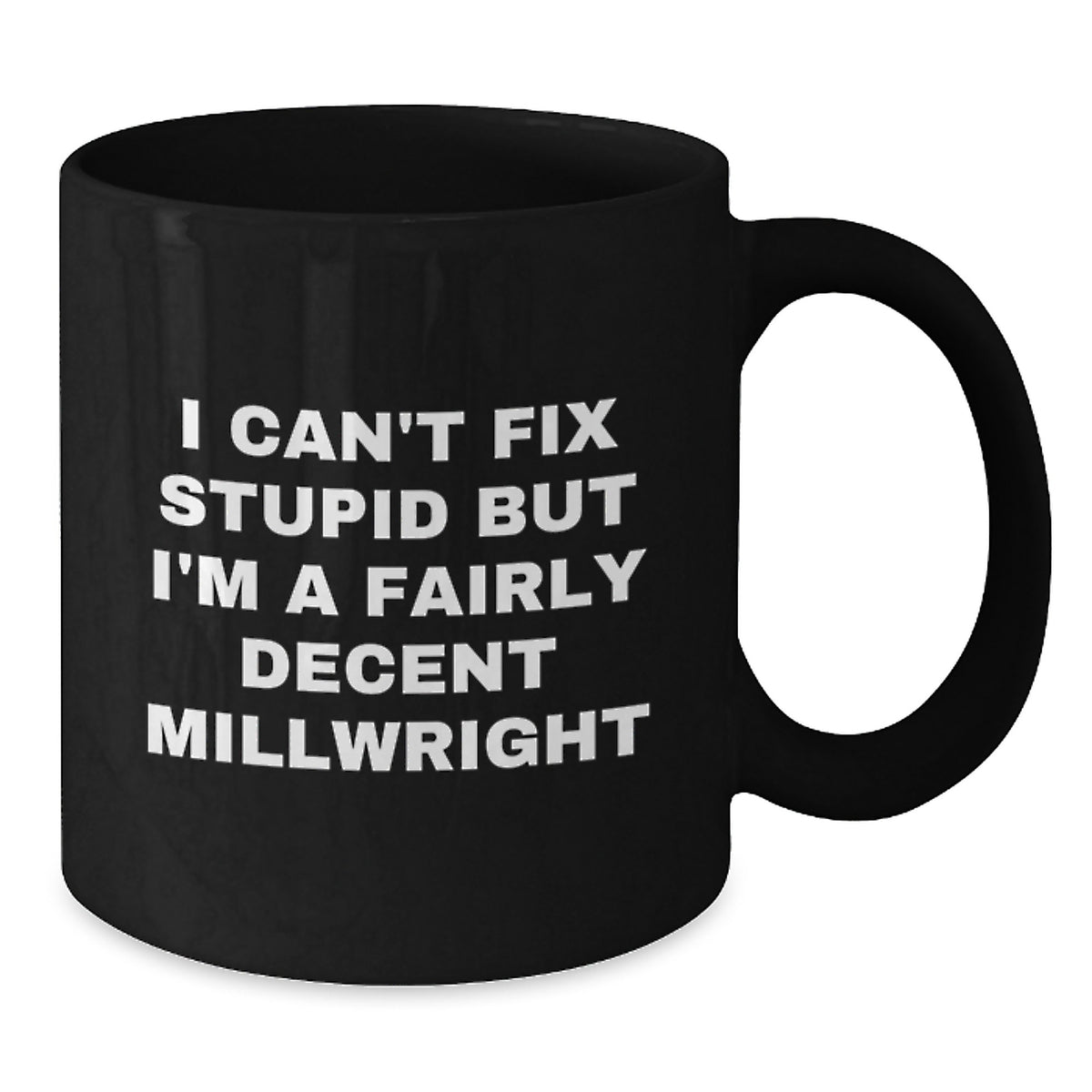 Funny Millwright Gifts for Mom, Black Coffee Mug, Inspirational Quote - Gifts from Men to Women, Millwright Appreciation Day - Additional