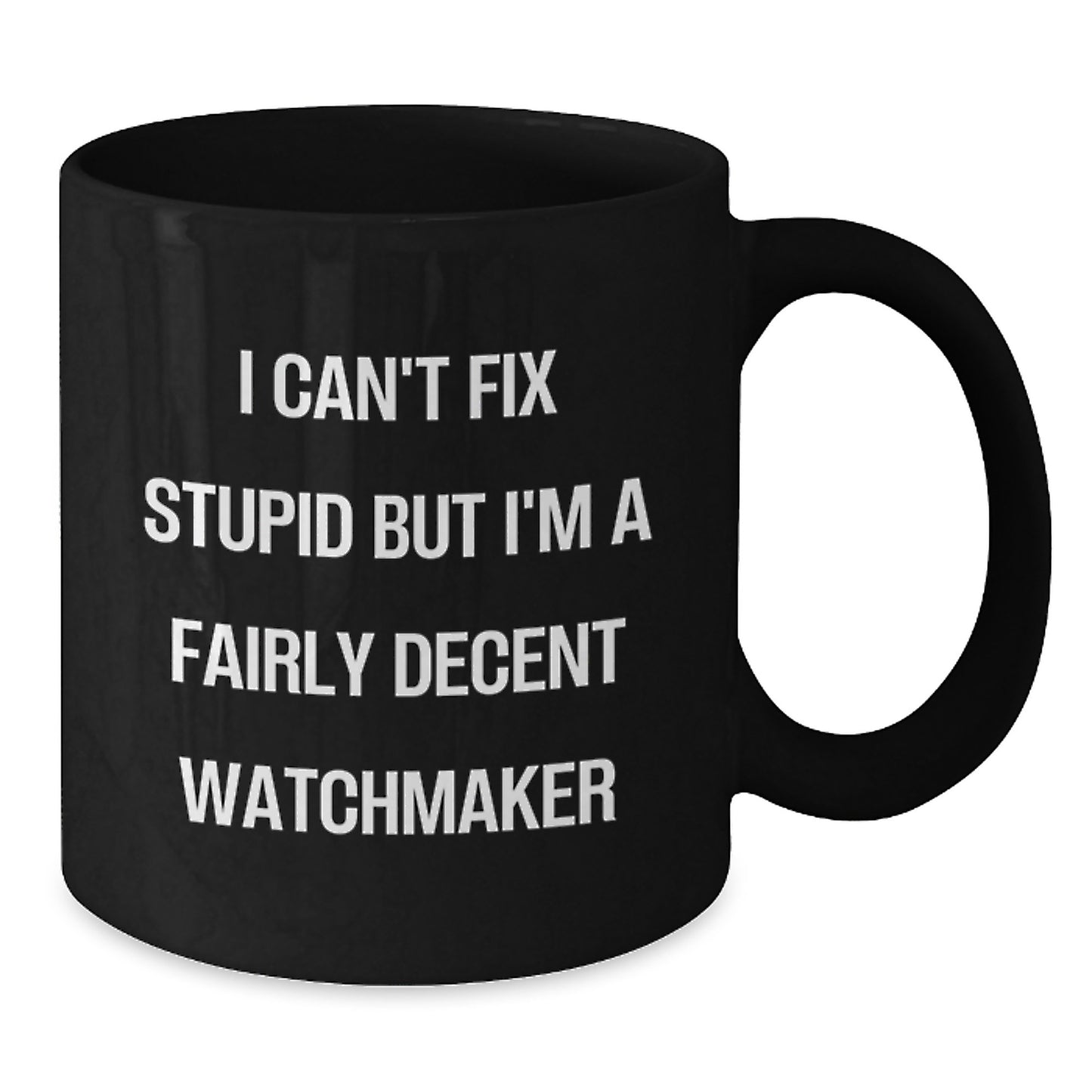 Watchmaker Gifts, Black Coffee Mugs for Birthday, Fun Quote about Fixing Stupid Things - Additional