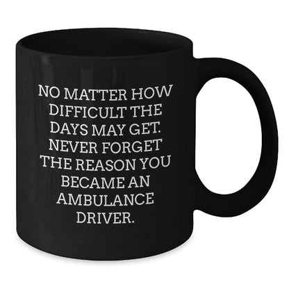 Ambulance Driver Quotes Funny Black Coffee Mug Gifts for Ambulance Driver Men Birthday Unique - Additional