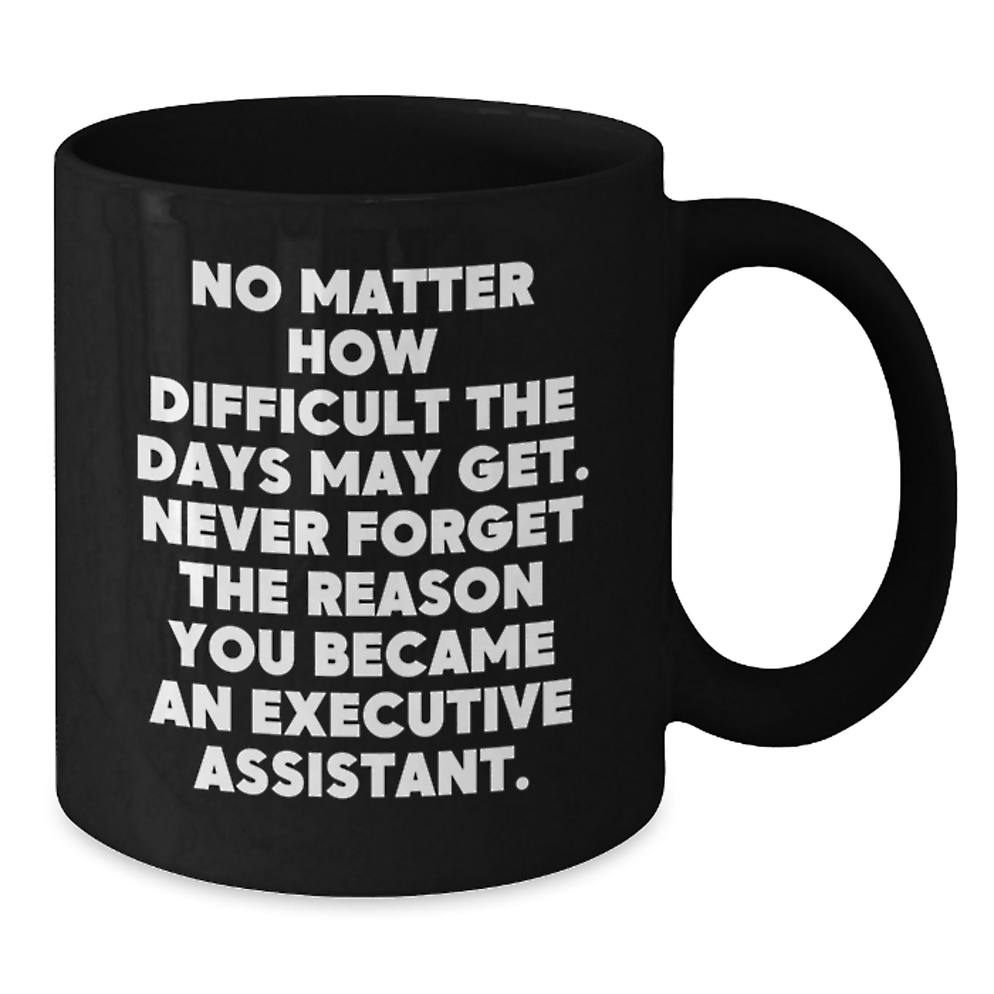Inspirational Gifts for Executive Assistant Friends, Valentine's Unique Gifts from Men, Women, Coworkers, Family, Funny Black Coffee Mug - Additional