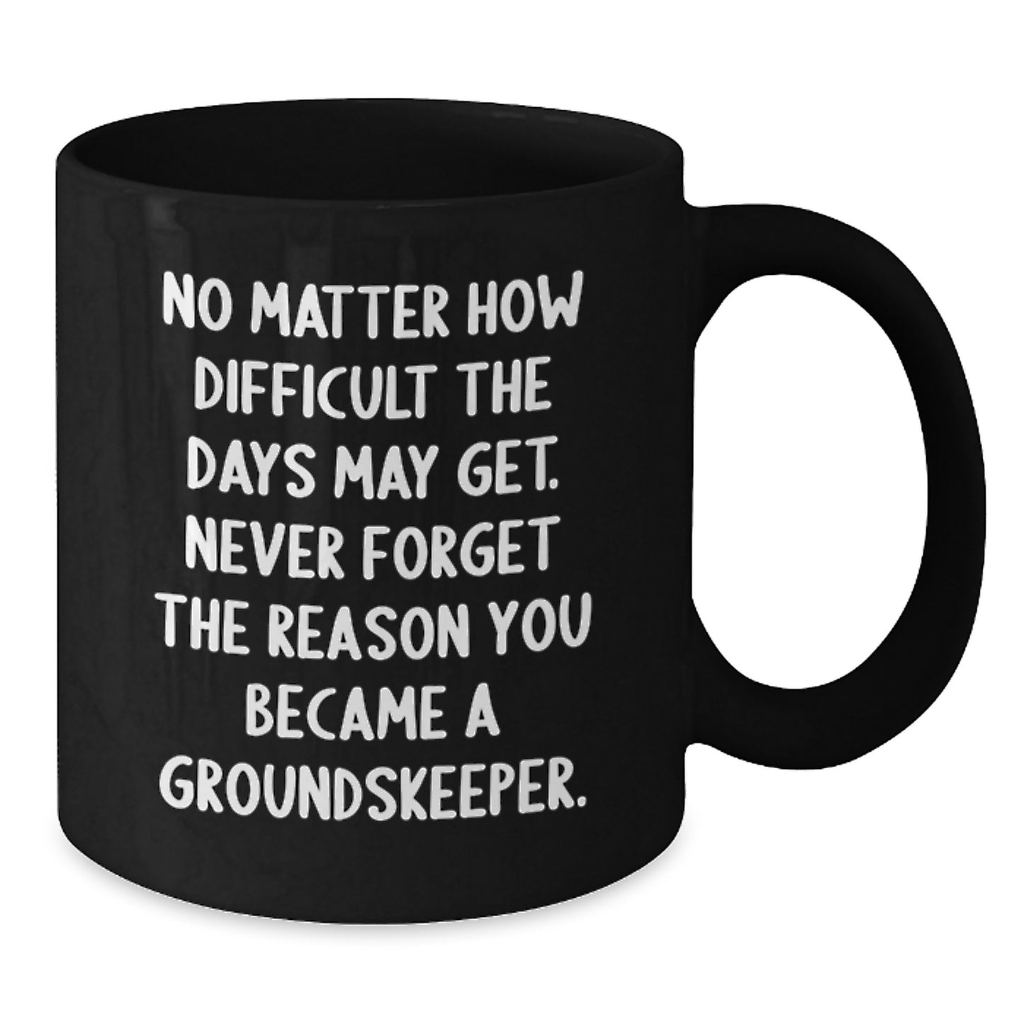 groundskeeper Motivation, Funny Quote, Black Coffee Mug, Ideal Gifts for groundskeeper Friends from Family, Unique Valentine's Unique Gifts - Additional