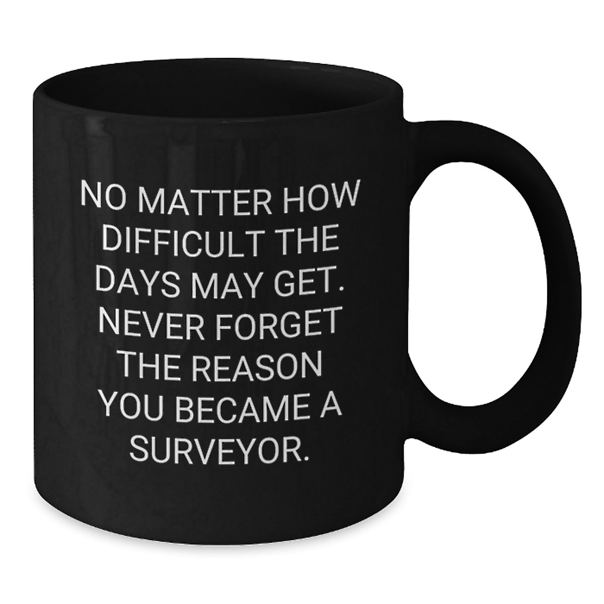 Gifts from Friends for Surveyor Men - Inspirational Black Coffee Mug Surveyor Valentine's Unique Gifts - Additional