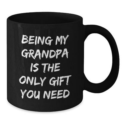 Funny Grandpa Gifts from Men, Unique Mother's Day Unique Gifts for Grandpa, Grandpa Black Coffee Mug with Quote 'Being My Grandpa Is The Only Gift You Need' - Additional