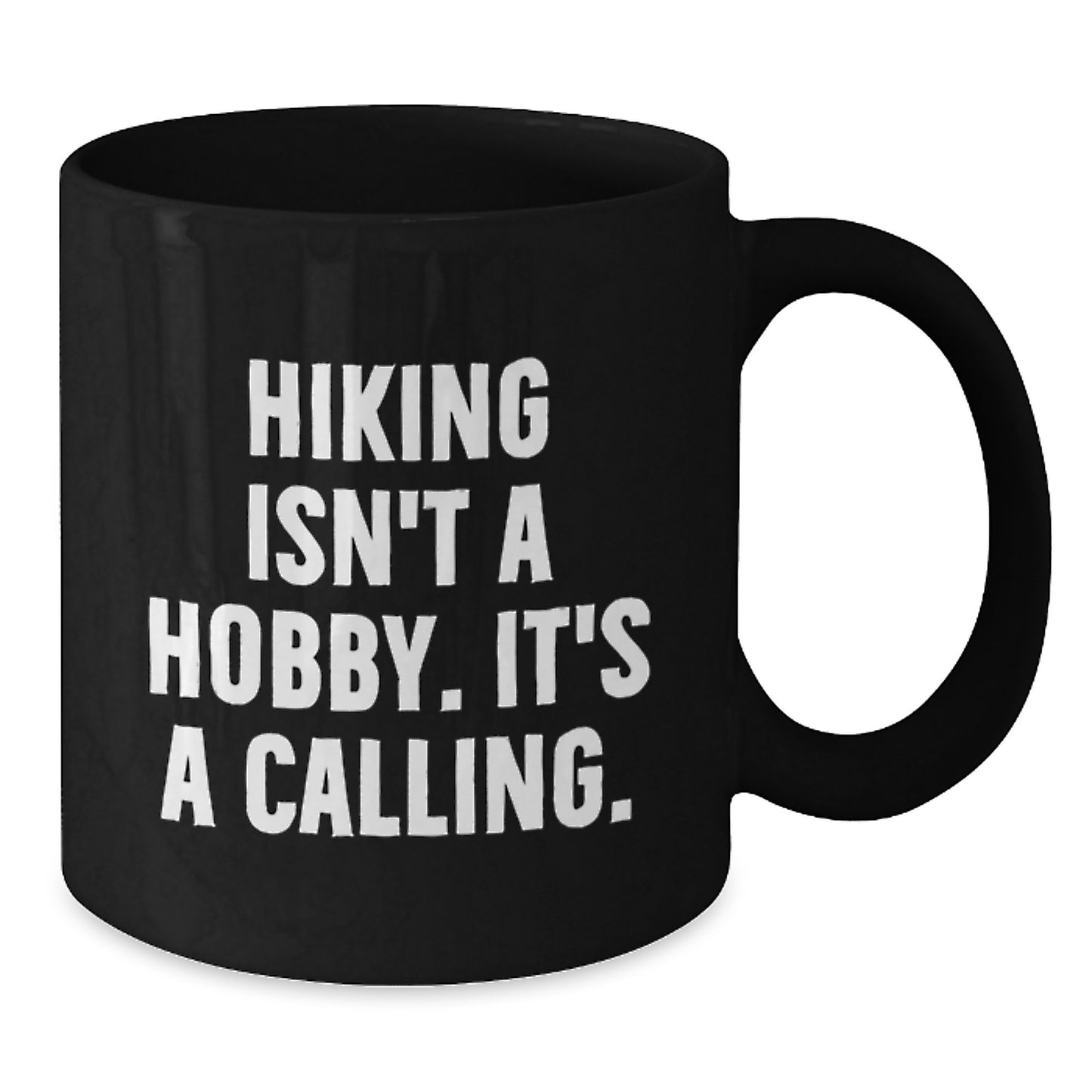 Funny Hiking Gifts for Him - Black Coffee Mug - 'Hiking Isn't A Hobby. It's A Calling.' - Birthday Unique Gifts from Friends to Hiking Enthusiast - Additional
