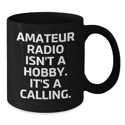 Funny Amateur Radio Quotes Gifts from Men for Valentine's Unique Black Coffee Mug - Additional
