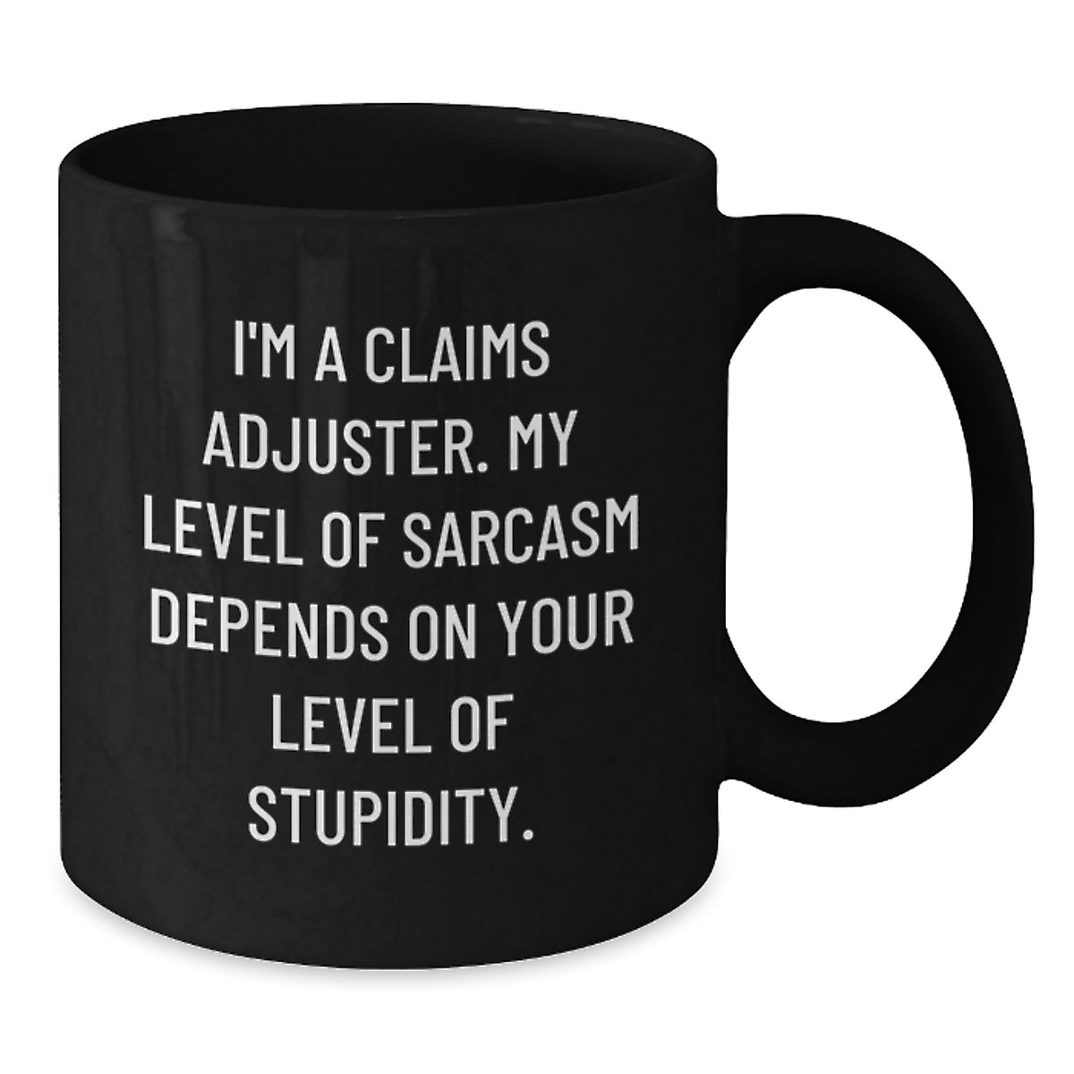 Funny Claims Adjuster Gifts for Him - Cute Black Coffee Mug with Sarcasm Quote - Birthday Unique Gifts from Friends, Coworkers, or Family - Additional