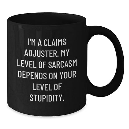 Funny Claims Adjuster Gifts for Him - Cute Black Coffee Mug with Sarcasm Quote - Birthday Unique Gifts from Friends, Coworkers, or Family - Additional