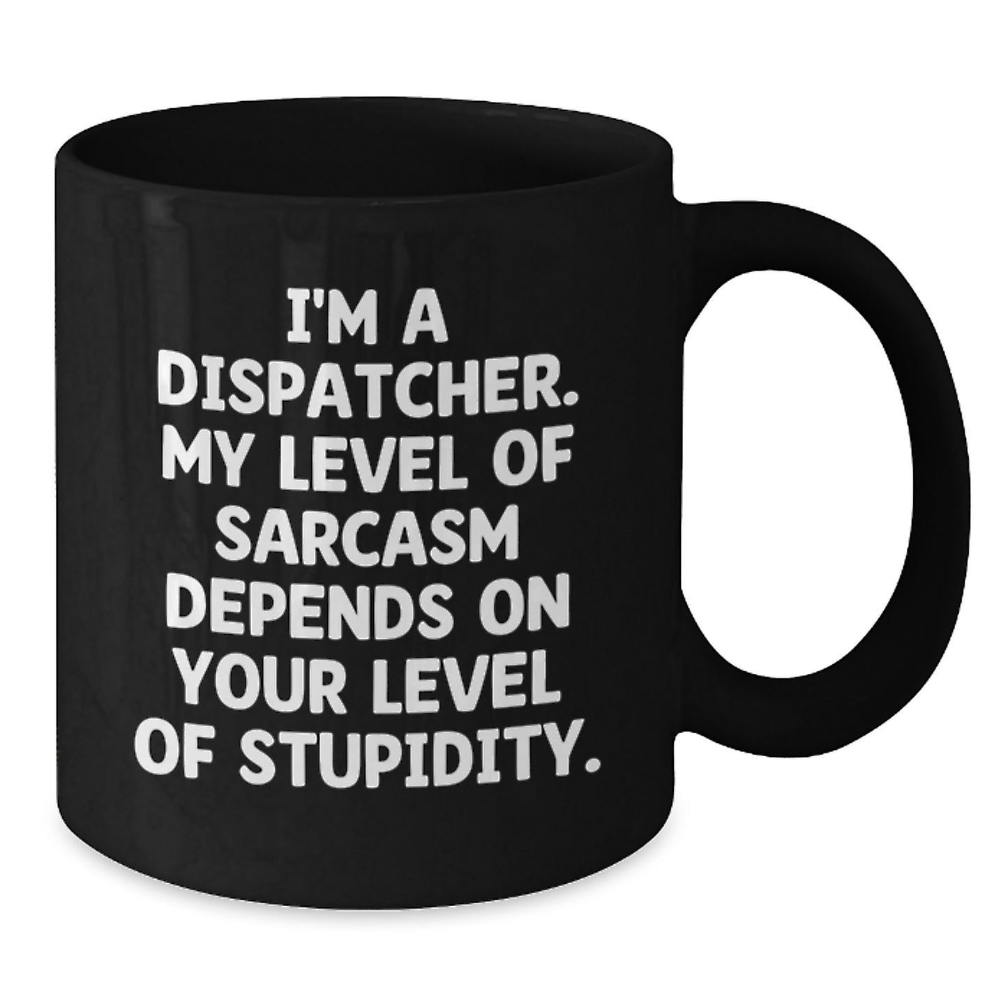 Funny Dispatcher Gifts for Men, Black Coffee Mug with Sarcasm Quote, Birthday Unique Gifts from Friends to Coworkers - Additional