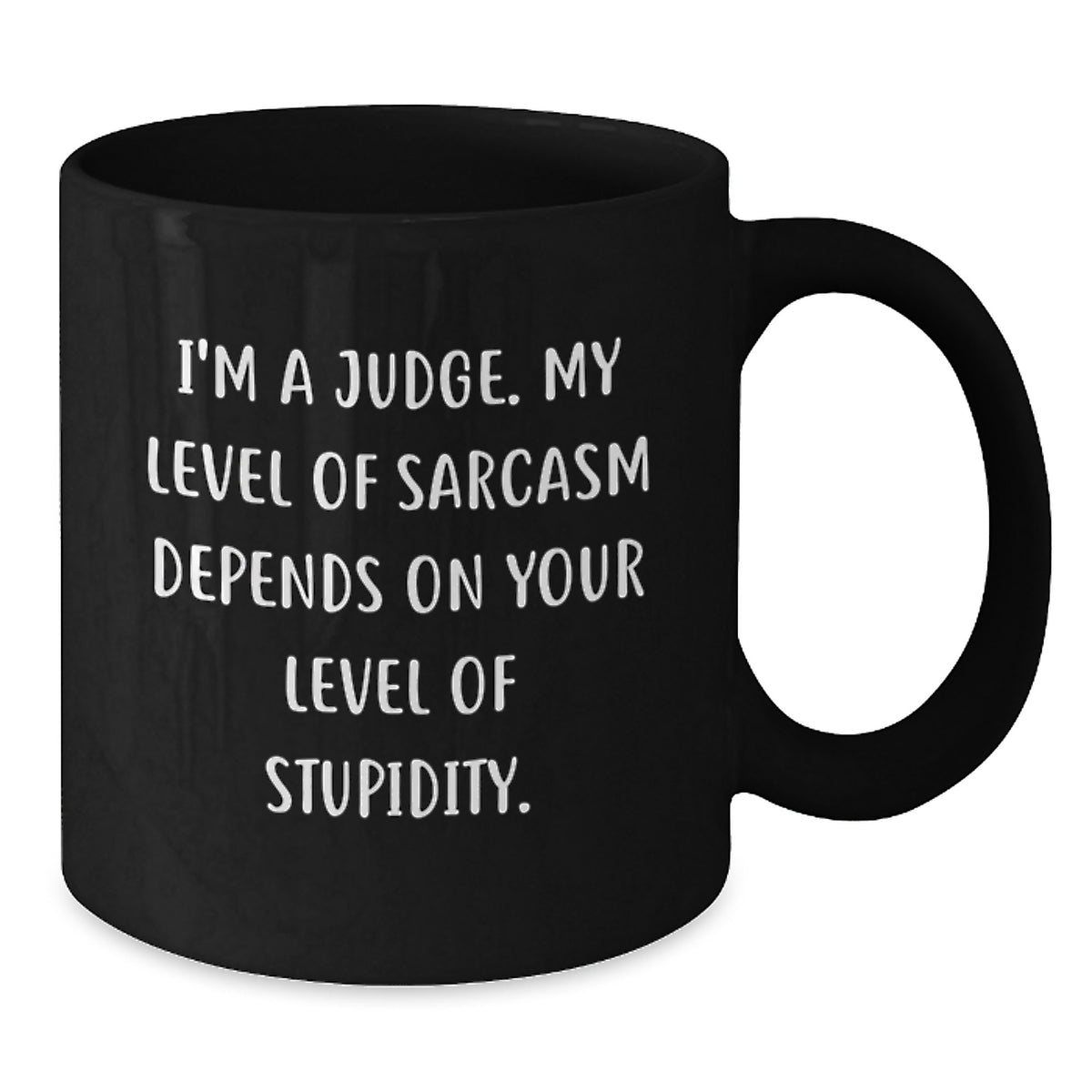 Funny Judge Gifts for Birthday - I'm A Judge Mug, Sarcastic Judge Coffee Mug, Judge Black Coffee Mug - Additional