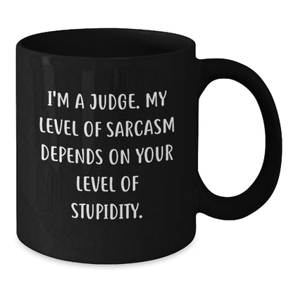Funny Judge Gifts for Birthday - I'm A Judge Mug, Sarcastic Judge Coffee Mug, Judge Black Coffee Mug - Additional