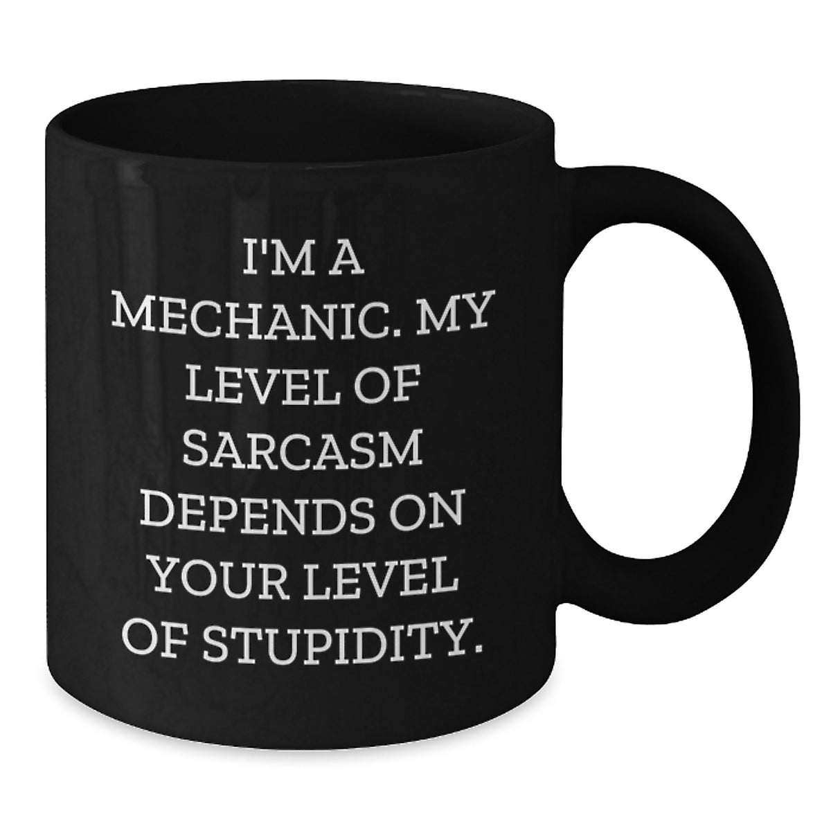 Funny Mechanic Gifts from Family - Gift for Mechanic Dad on Father's Day Unique Gifts - Black Coffee Mug with 'I'm A Mechanic. My Level Of Sarcasm Depends On Your Level Of Stupidity.' - Additional