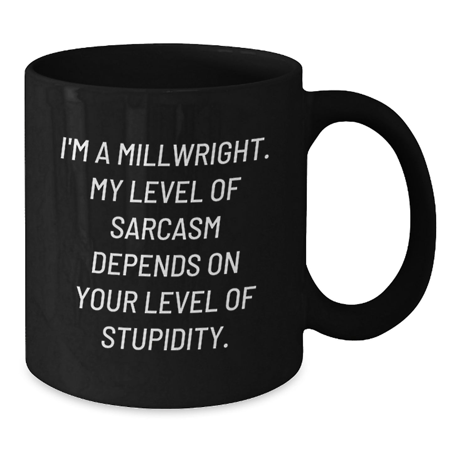 Gifts for Millwrights, Funny Quote Black Coffee Mug, Unique Mother's Day Unique Gift from Men to Women - Additional