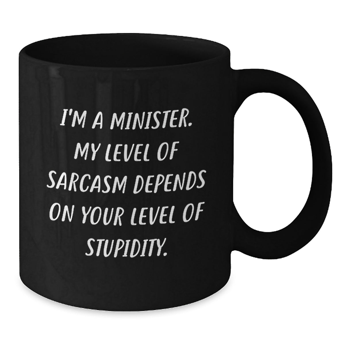 Funny Sarcasm Minister Gifts for Him Birthday Unique Black Coffee Mug, Gifts from Friends to Minister, Minister Humor Mug - Additional