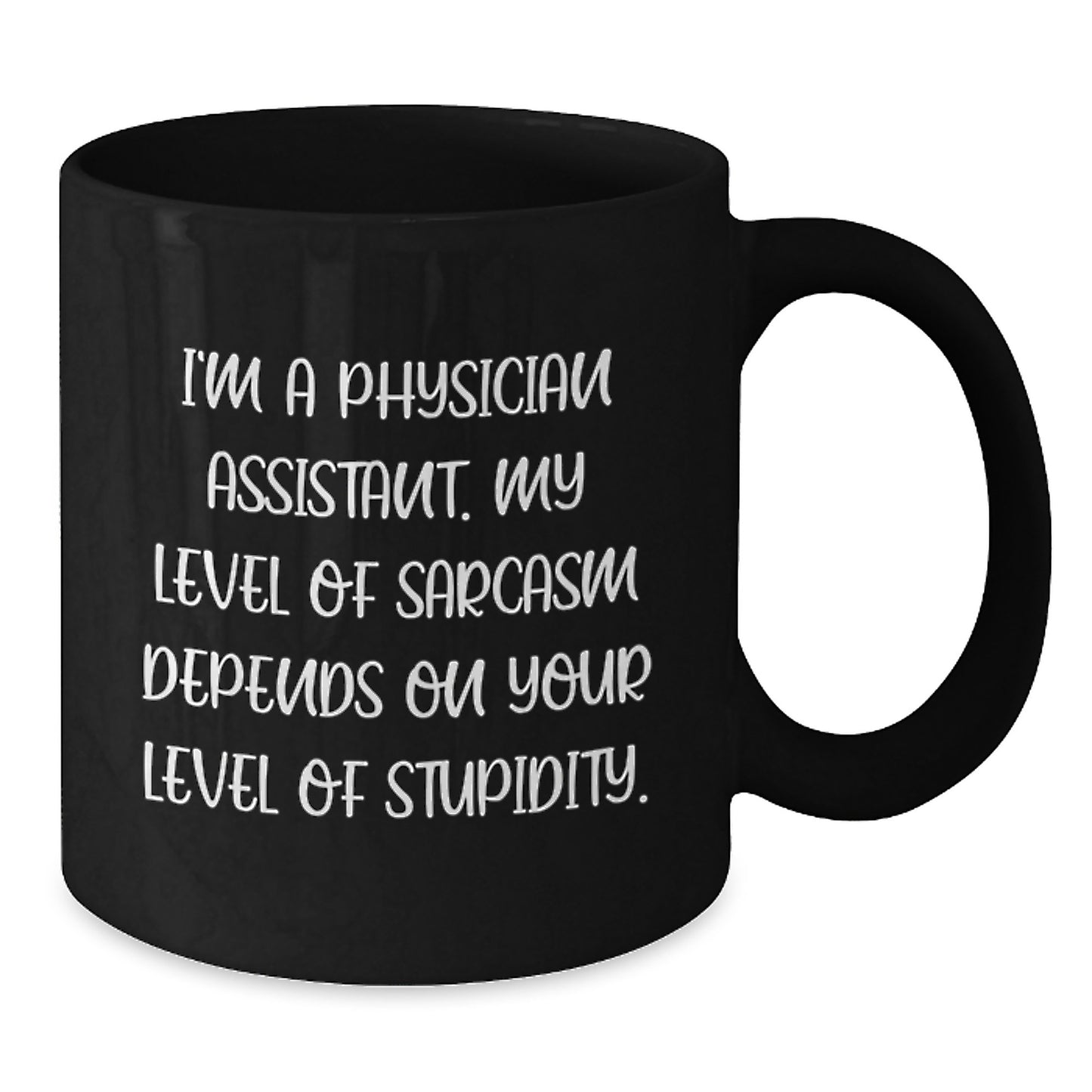 Funny Physician Assistant Gifts for Men, Gifts from Friends, Unique Birthday Coffee Mug, Physician Assistant Humor, 'I'm A Physician Assistant My Level Of Sarcasm Depends On Your Level Of Stupidity' - Additional