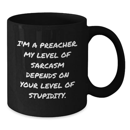 Funny Preacher Gifts from Men or Women for Preacher Friends or Family - Black Coffee Mug I'm A Preacher Mug - Additional