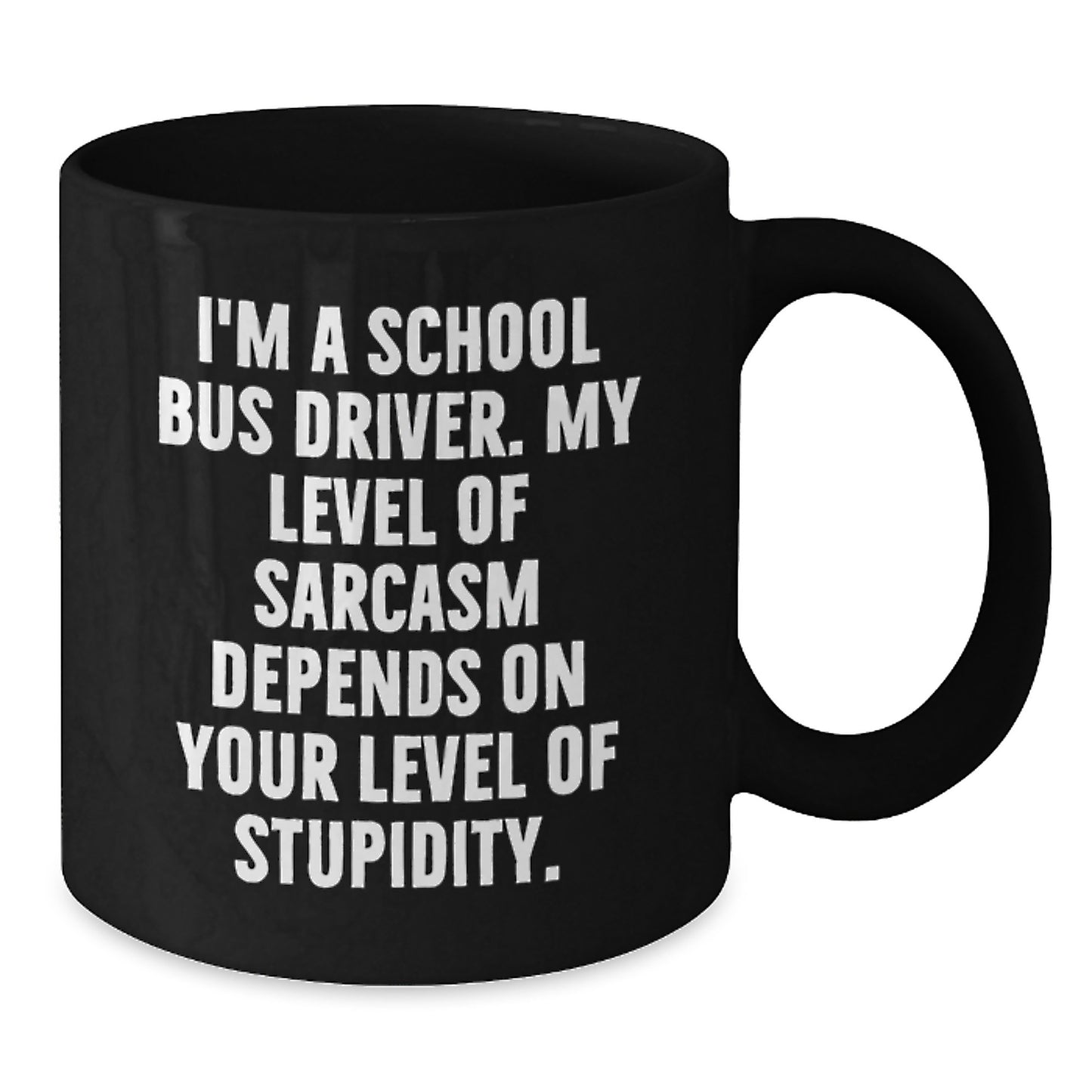 Funny School Bus Driver Valentine's Unique Gifts from Men to Women Friends Family Members - Black Coffee Mug for School Bus Driver with Sarcasm Quote - Additional