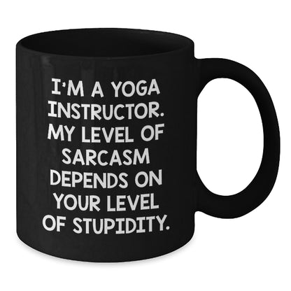 Funny Yoga Instructor Gifts - Black Coffee Mug - Sassy Quote for Yoga Lovers - Gifts from Family for Yoga Instructor Mother's Day Unique - Additional
