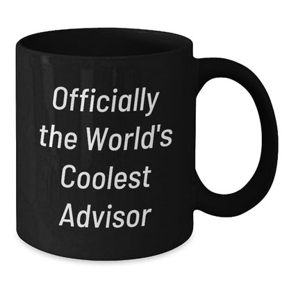 Funny Quotes for Advisors - Gifts from Friends for Mother's Day Unique Advisor Black Coffee Mugs, Officially The World's Coolest Advisor - Additional