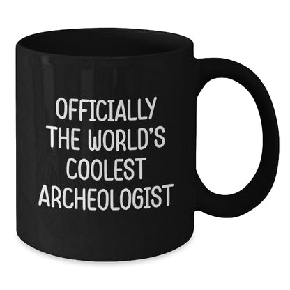 Funny Archeologist Gifts, Officially The World's Coolest Archeologist Black Coffee Mug, Perfect for Archeologist Friends and Family on Mother's Day - Additional