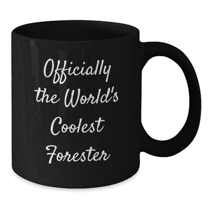 Funny Forester Gifts for Men, Officially The World's Coolest Forester, Black Coffee Mug - Perfect Unique Mother's Day Unique Gifts from Men to Forester - Additional