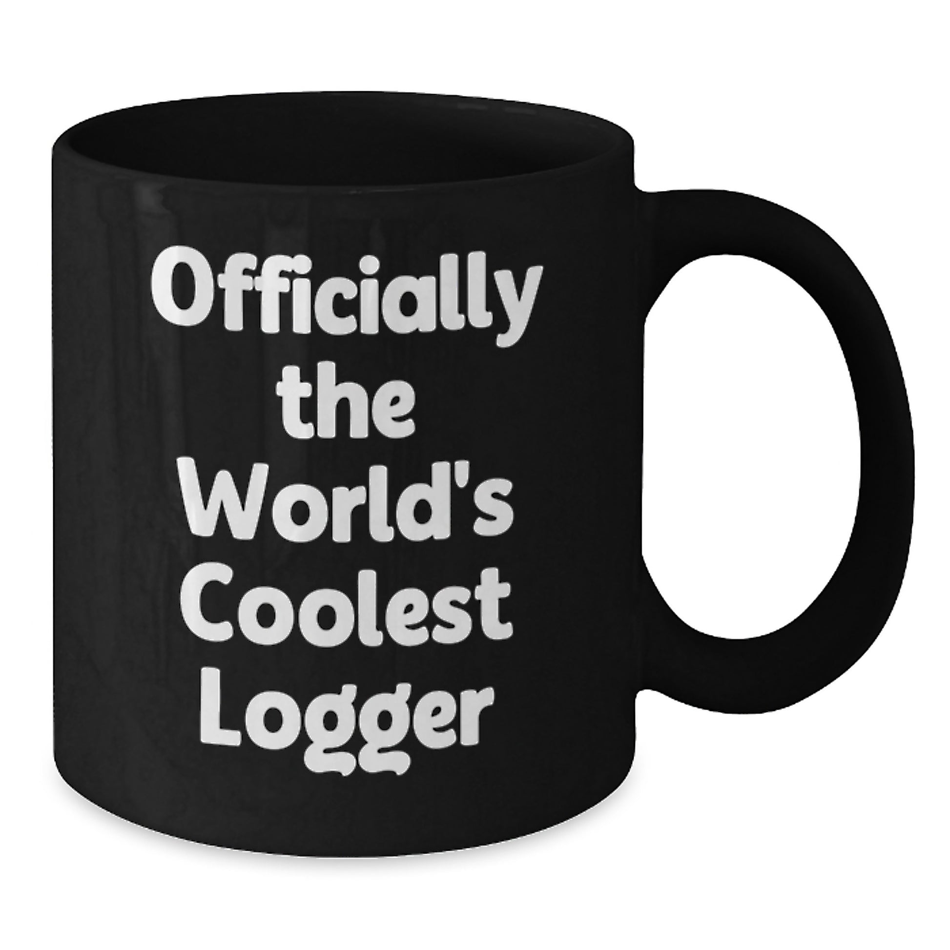 Funny Logger Quotes, Cute Black Coffee Mugs, Gifts from Friends for Men, Logger Valentine's Unique Gifts - Additional