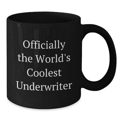 Funny Underwriter Gifts for Graduation Unique Black Coffee Mugs, Gifts from Men, Women, Friends, Coworkers, Family for Officially The World's Coolest Underwriter - Additional