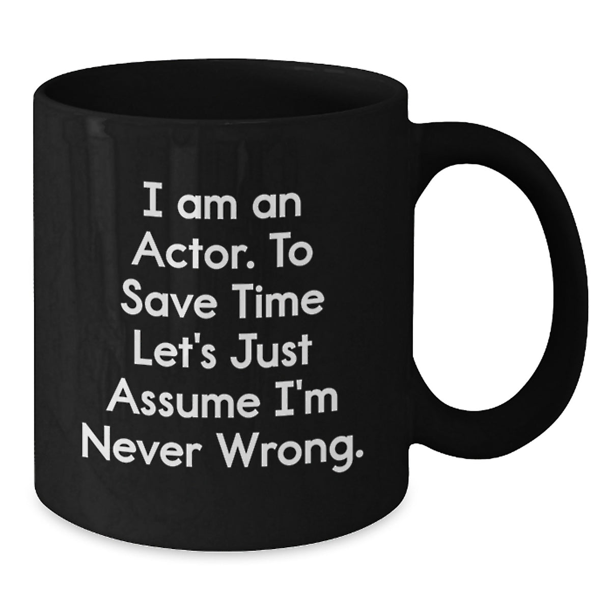 Funny Actor Gifts for Men Actor Friends from Family - I'm Never Wrong Mug, Graduation Unique Gifts for Actor - Additional