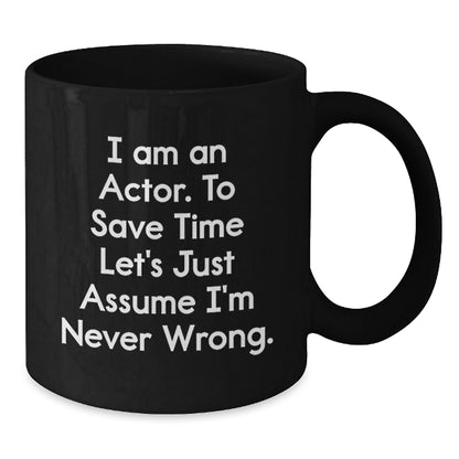 Funny Actor Gifts for Men Actor Friends from Family - I'm Never Wrong Mug, Graduation Unique Gifts for Actor - Additional