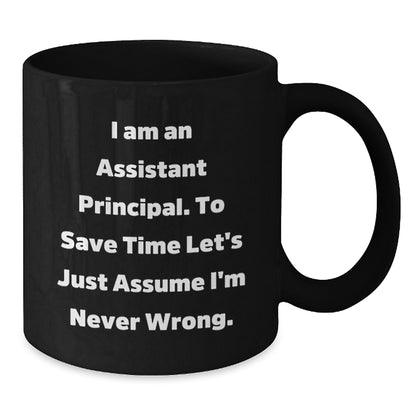 Funny Valentine's Gifts from Friends to Assistant Principal Black Coffee Mugs, Never Wrong Mug, Humorous Office Mugs, Gift Ideas for Assistant Principals, Black Ceramic Mugs with Humor - Additional
