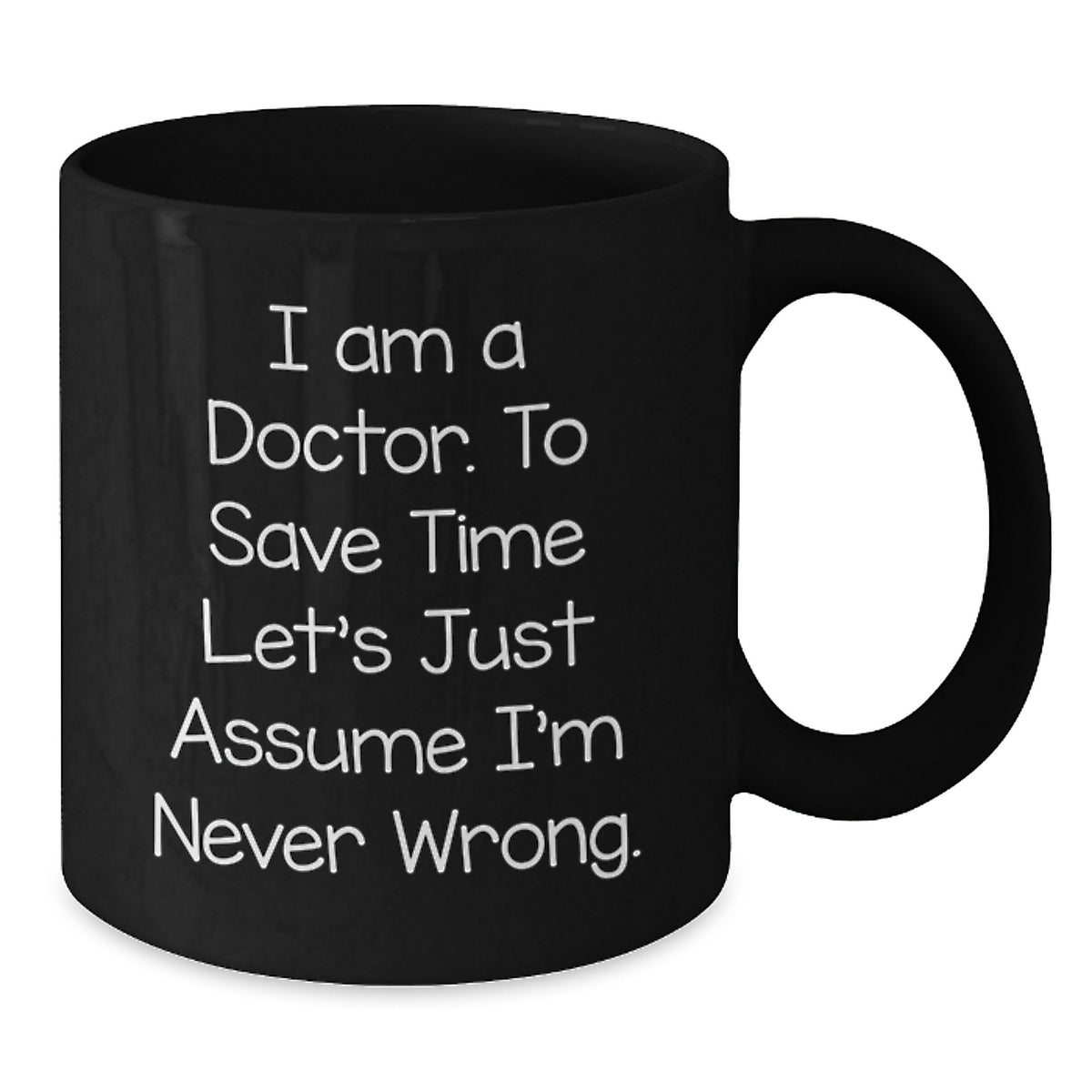 Funny Doctor Quotes, Gifts for Doctors, Unique Black Coffee Mugs from Family to Men Doctors, 11oz or 15oz Ceramic Mugs - Additional