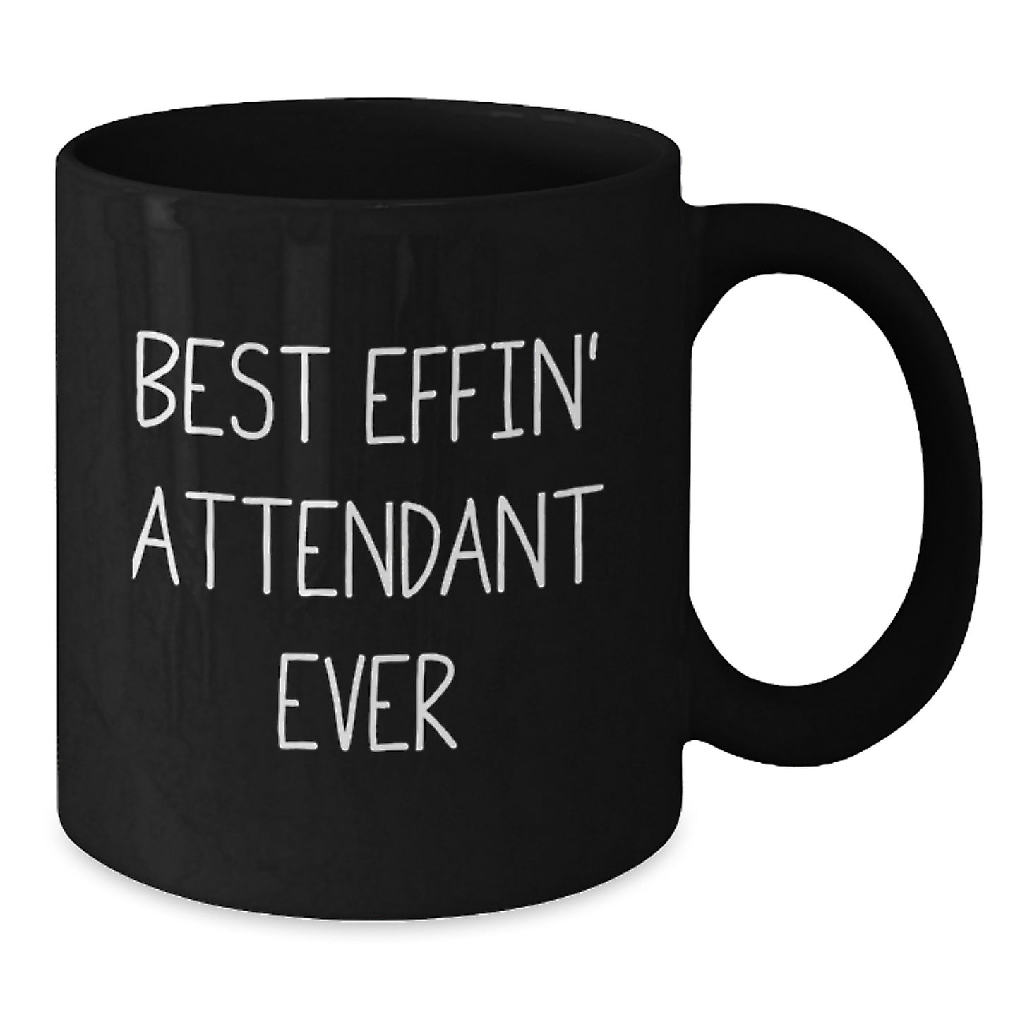 Funny Gifts from Men for Attendant - Best Effin' Attendant Ever Black Coffee Mug, Unique Mother's Day Unique Gifts - Additional