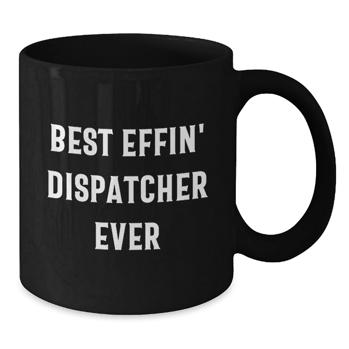 Funny Dispatcher Gifts - Best Effin' Dispatcher Ever Black Coffee Mug Birthday Unique Gifts for Men Women Friends Coworkers Family - Additional