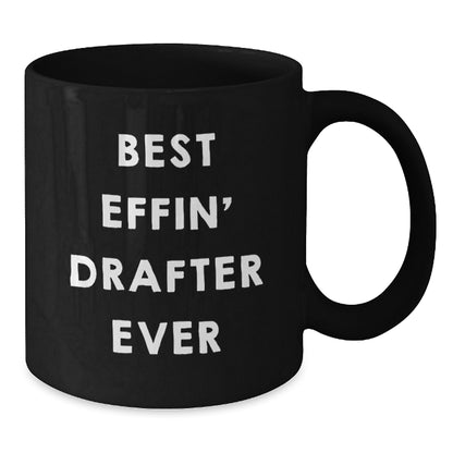 Funny Drafter Gifts for Him, Best Effin' Drafter Ever Black Coffee Mug, Birthday Unique Gifts from Men - Additional