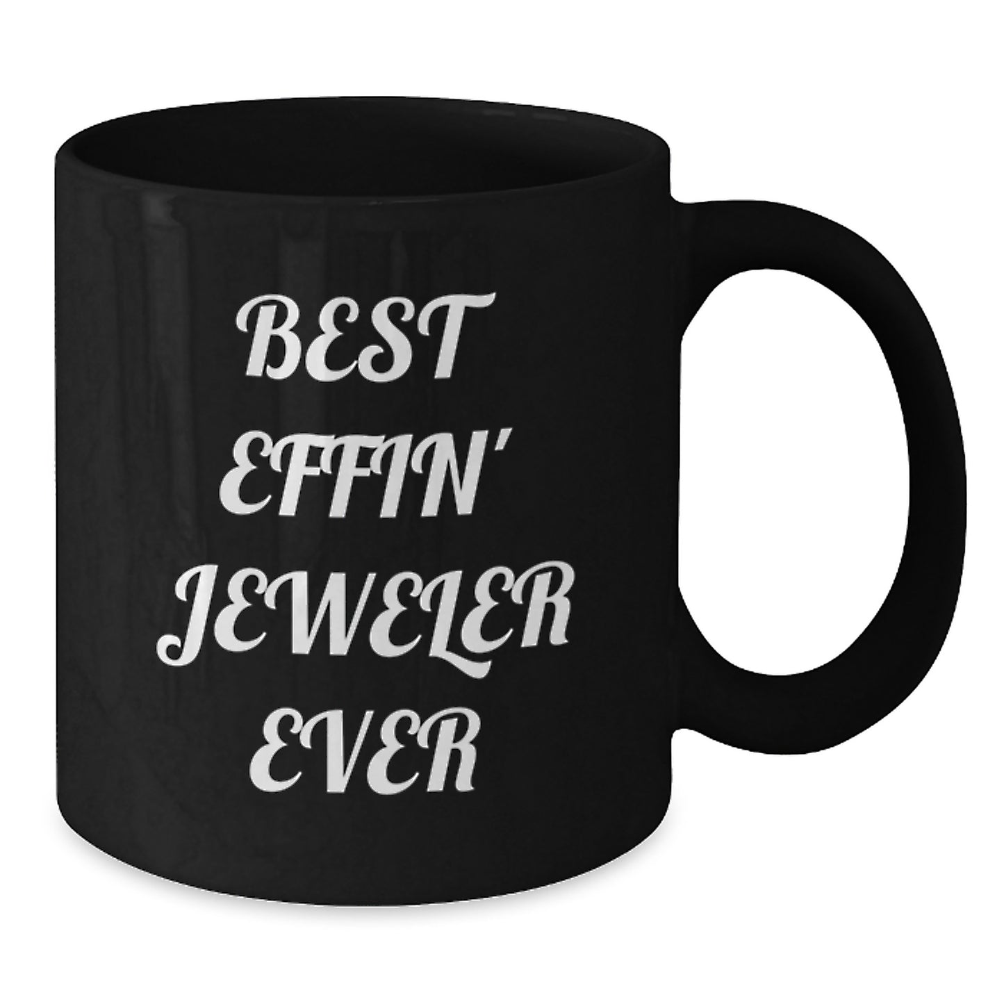 Funny Jeweler Gifts from Men to Friends or Coworkers - Best Effin' Jeweler Ever Black Coffee Mug for Birthday - Additional