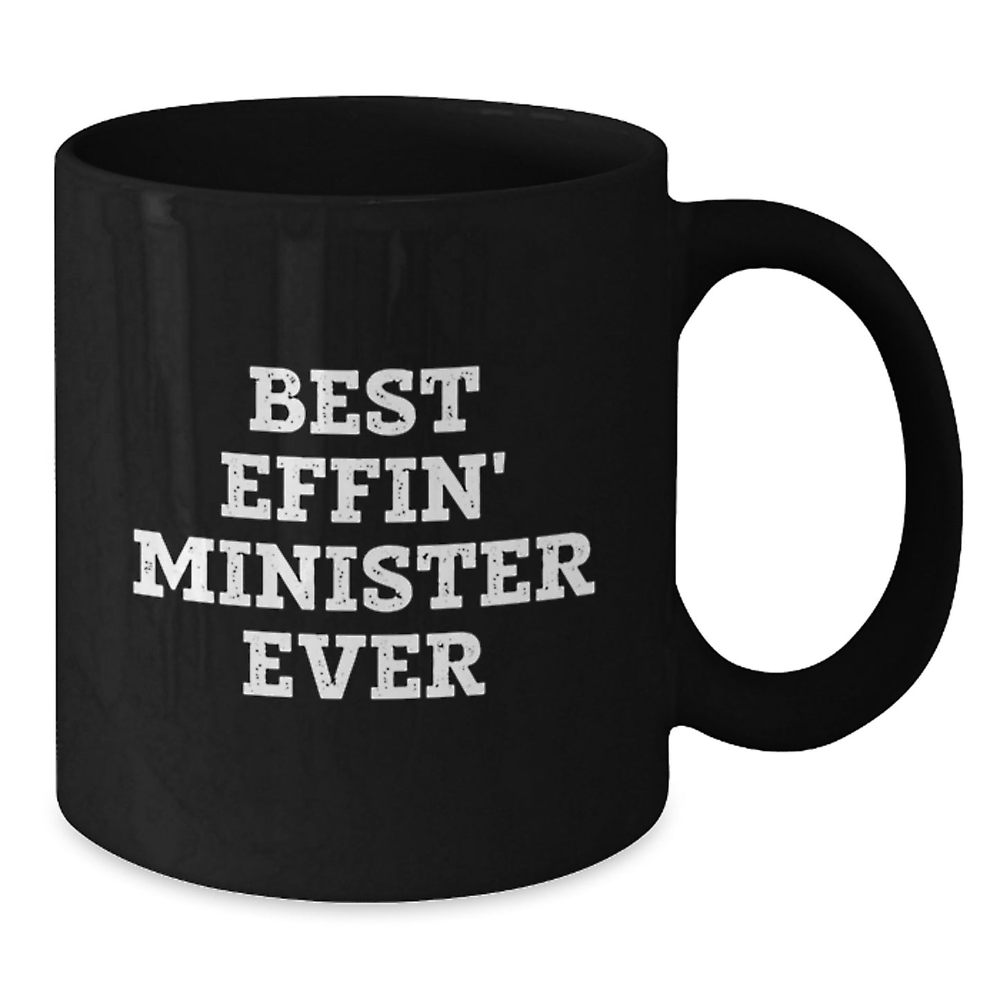 Funny Minister Gifts from Friends - Best Effin' 'Minister Ever' Black Coffee Mug, Birthday Unique Gifts for Minister, 11oz or 15oz Black Ceramic Mug - Additional