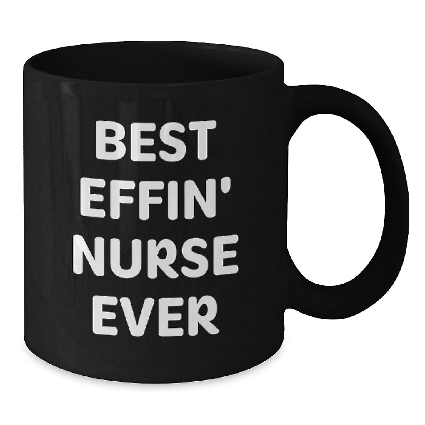 Funny Nurse Gifts from Friends, Best Effin' Nurse Ever Black Coffee Mug for Nurse on Birthday Unique Gifts - Additional