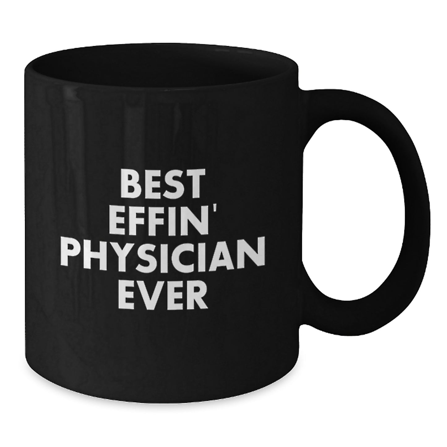 Funny Physician Gifts, Best Effin' Physician Ever Quote Black Coffee Mug for Physician Friends and Family, Unique Mother's Day Unique Gifts for Women and Men - Additional