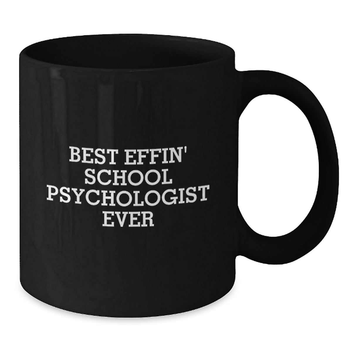 Funny School Psychologist Mug Gifts from Friends for Father's Day Unique Black Coffee Mugs - Best Effin' School Psychologist Ever - Additional