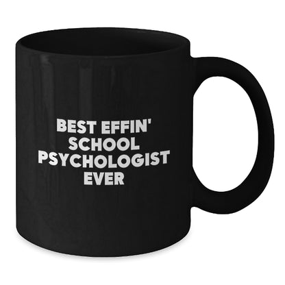 Funny School Psychologist Black Coffee Mug, Best Effin' School Psychologist Ever Quotes, Gifts from Mom to Dad on Father's Day - Additional
