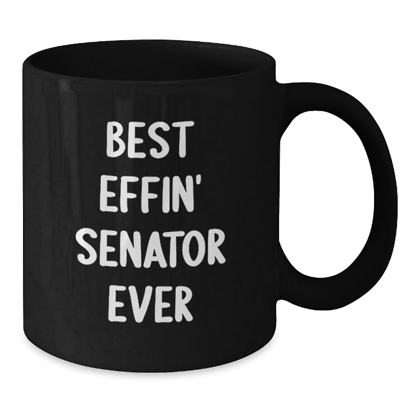 Funny Senator Gifts for Men Black Coffee Mugs Best Effin' Senator Ever, Unique Father's Day Present from Friends for Senator, 11oz or 15oz - Additional