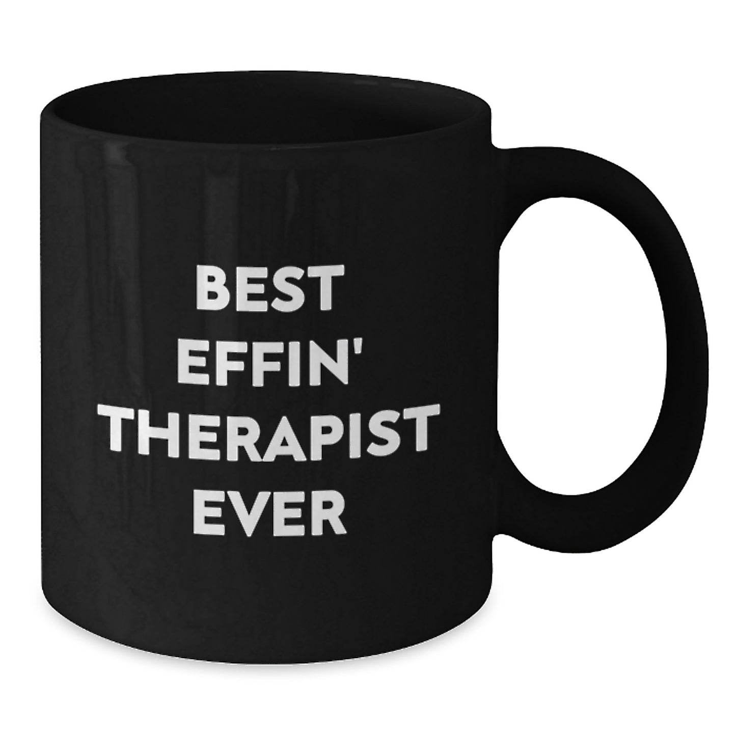 Funny Gifts from Men to Therapist, Best Effin' Therapist Ever Quote on Black Coffee Mug, Perfect Unique Mother's Day Unique Gifts for Therapist - Additional