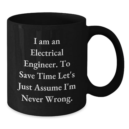 Funny Electrical Engineer Gifts for Men, Black Coffee Mug with I'm Never Wrong Quote, Unique Graduation Unique Gifts from Friends to Electrical Engineer - Additional