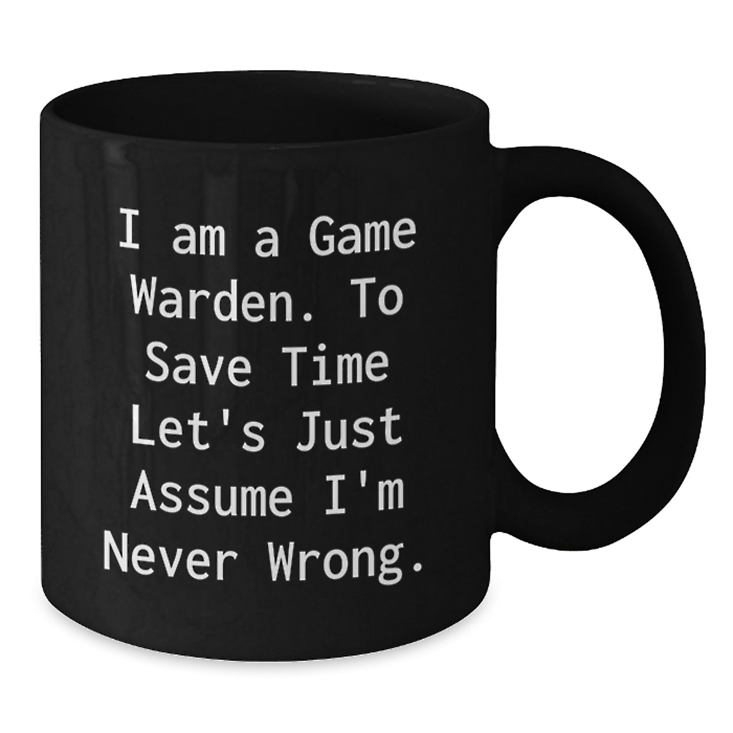 Funny Game Warden Gifts for Men, Gifts from Friends to Game Wardens, I Am A Game Warden, Black Coffee Mug for Graduation Unique - Additional
