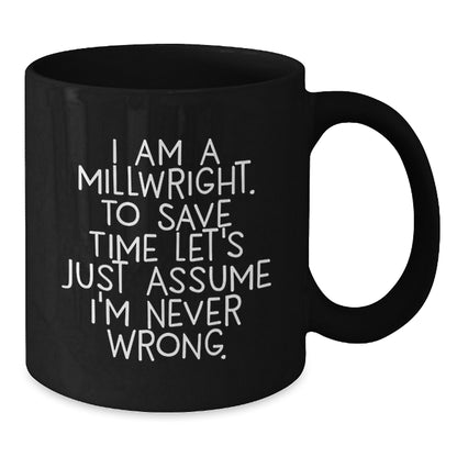 Funny Millwright Gifts, Unique Black Coffee Mug, Inspirational Quote for Graduation from Friends to Millwright - Additional