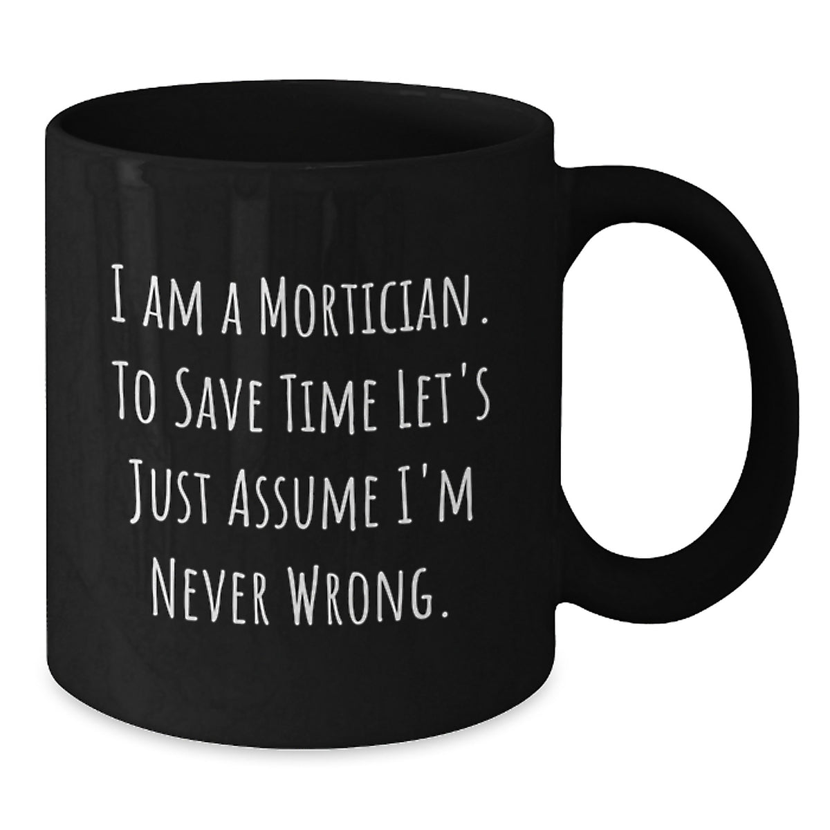 Humorous Mortician Gifts from Friends Funny Quote Black Coffee Mug, Graduation Unique Gifts for Mortician Men Women Family - Additional