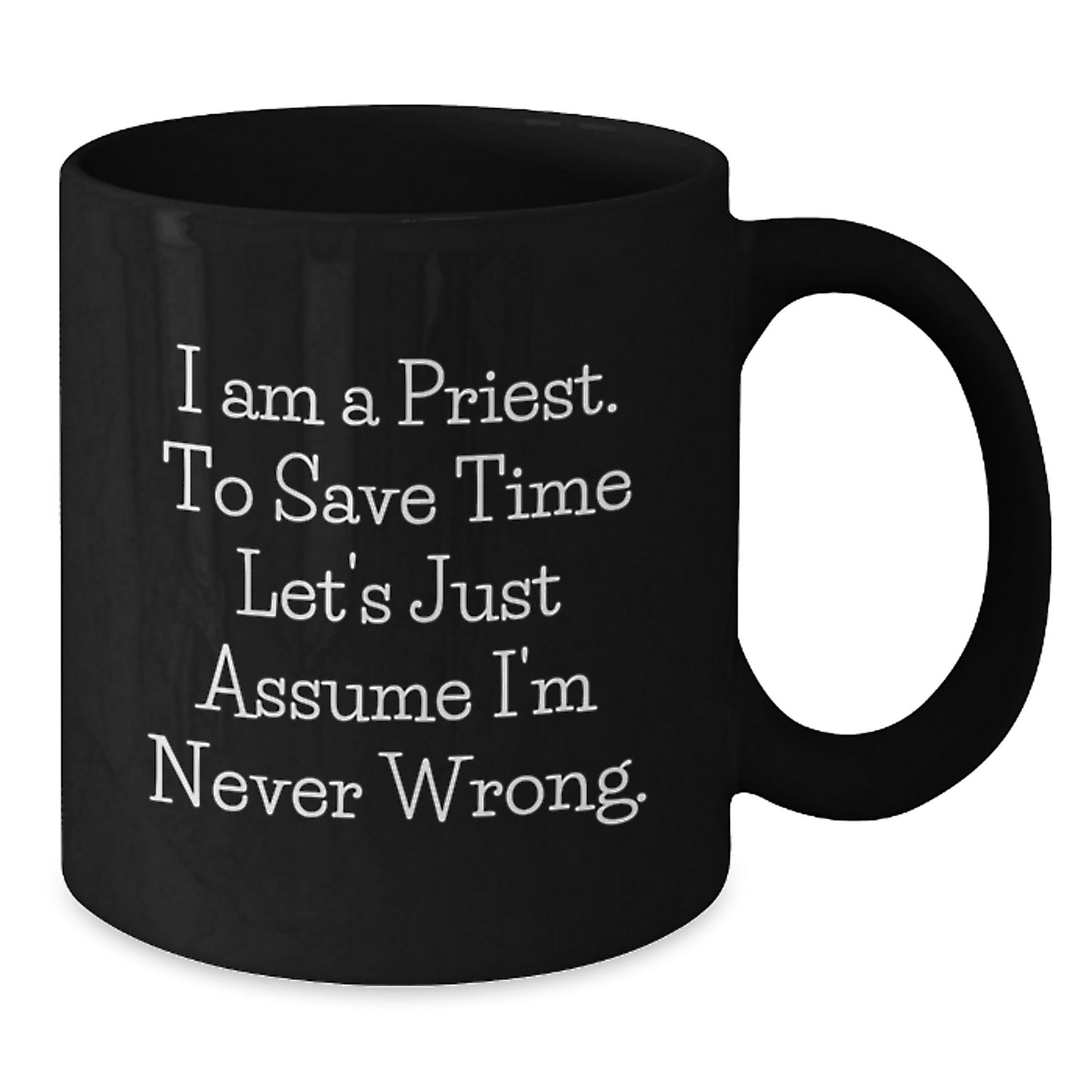 Funny Priest Quotes Gifts for Men from Friends on Graduation Unique Day Black Coffee Mug - Additional