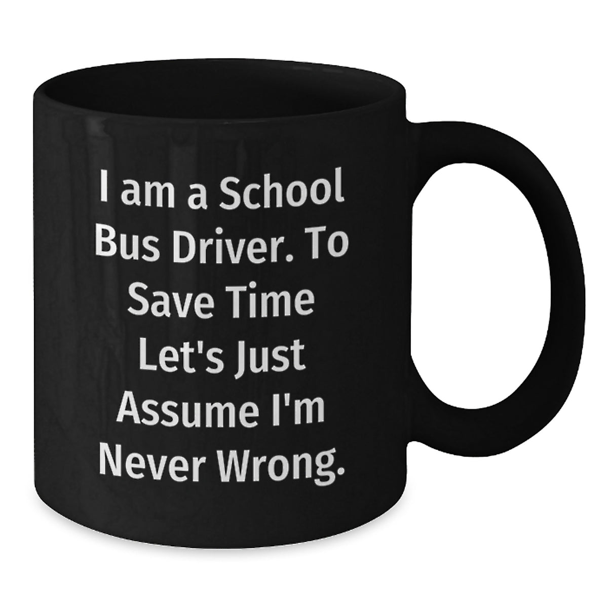 Funny School Bus Driver Gifts for Men - School Bus Driver Black Coffee Mug - I Am A School Bus Driver Mugs - Gifts from Friends to School Bus Drivers - Additional