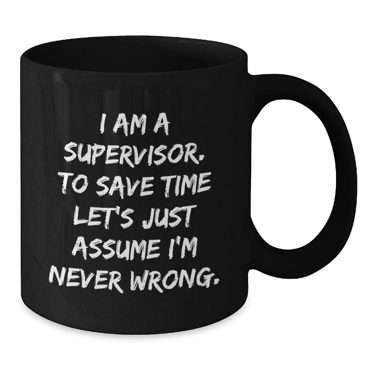 Funny Supervisor Gifts for Men, Black Coffee Mug with I'm Never Wrong Quote, Funny Graduation Unique Gifts from Friends - Additional