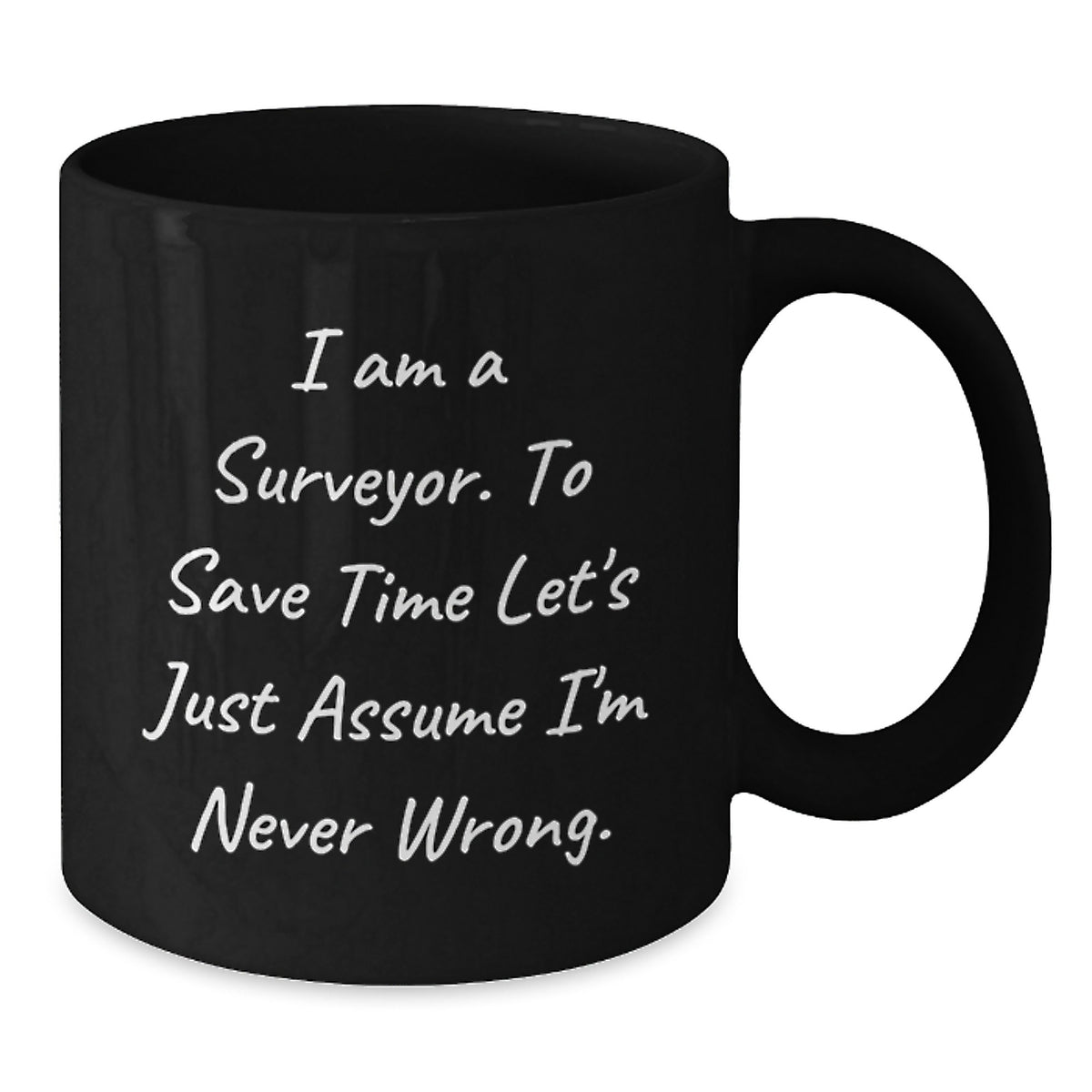 Surveyor Gifts, Funny Quote Black Coffee Mugs for Surveyor Friends, Graduation Unique Gifts from Family to Surveyor Men, Surveyor Mug for Surveyor - Additional